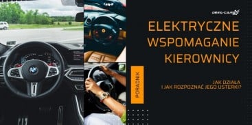 Jak działa elektryczne wspomaganie kierownicy i jak rozpoznać jego usterki?