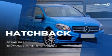 Hatchback - jak wygląda? Porównanie z innymi typami nadwozia