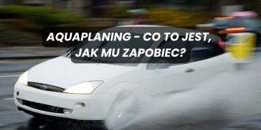 Aquaplaning - co to jest i jak mu zapobiec?