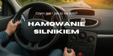 Hamowanie silnikiem - czym jest i jak to się robi?