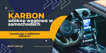 Karbon, czyli włókno węglowe w samochodach – rewolucja z widmem zakazu