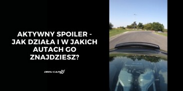 Aktywny spoiler – jak działa i w jakich autach go znajdziesz?