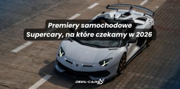 Supercary, na które czekamy w 2026 roku - premiery samochodowe