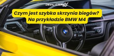 Czym charakteryzuje się szybka skrzynia biegów? Na przykładzie BMW M4